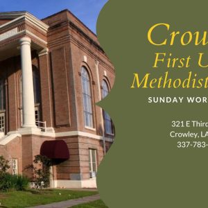 brick church with white columns out front with information on the right side of the image about services for Crowley First United Methodist Church