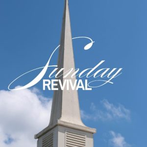 Church steeple with Cross on top with the words Sunday Revival
